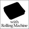 with Rolling Machine